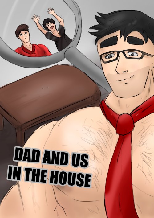 Dad and is in the house part 1 (Artwork made by macrokando)Link:https://mobile.twitter.com/macrokand