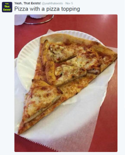 yeahthatexists:  Pizza with a pizza topping