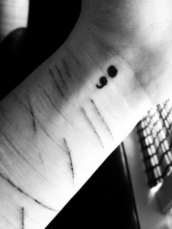 supniccuh:  skeleton-reflection:  A semicolon represents a sentence the author could’ve ended, but chose not too.  It took me alot of courage to post this picture. It is not for attention nor does it glorify self-harm. I just want anyone out there who