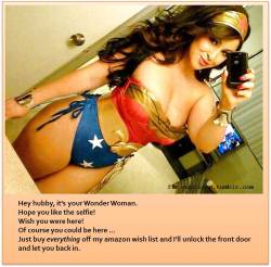 Hey hubby, it’s your Wonder Woman.   
