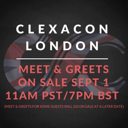 London sale announcement!ClexaCon London Meet and Greets are now on sale! Tickets are limited so don
