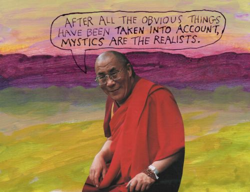 After all the obvious things have been taken into account, mystics are the realists. &ndash; Mic