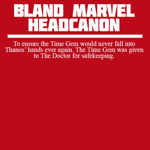 blandmarvelheadcanons:To ensure the Time Gem would never fall into Thanos’ hands ever again. The Tim