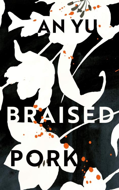 New from Grove Press, a wonderfult debut novel, Braised Pork, by An Yu. (Read the Guardian review he