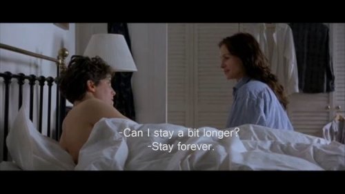 - Can I stay a bit longer?- Stay forever… - Notting Hill, 1999 - 