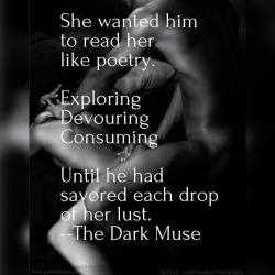 herdarkmuse:  #darkmuse #poem #poet #poems #poets #prose #poetic #poetry #poetsofig #poetsofinstagram #poetrycommunity #quote #soulmate #author #word #words #writer #writing #wordporn #wordsmith #couple #mywords #love #desire #desire #poetrylovers #lover