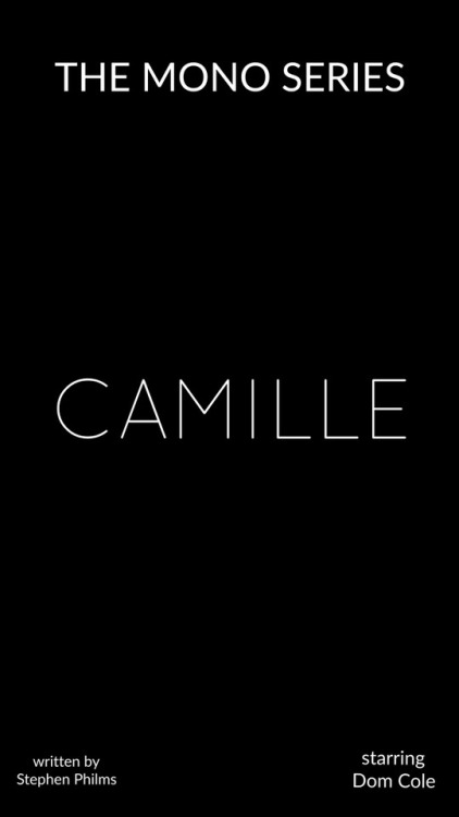 The Mono Series: CAMILLE (PART 1)Starring @domcoleofficial written & directed by @StephenPhilms