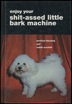 liartownusa:  Enjoy Your Shit-Assed Little Bark Machine        