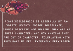 roleplayerxshoutouts:  “fightingeldergods is literally my favorite Seventh Doctor roleplayer, I cannot describe how amazing they are at their character, and how amazing they are out of character. Roleplaying with them make me feel extremely privileged”