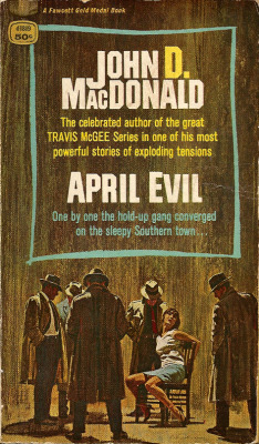 everythingsecondhand: April Evil, by John D. MacDonald (Fawcett, 1956). From a second hand bookshop on Charing Cross Road, London.  THE EXECUTIONER… The man was in his late twenties, slim and blond and erect. His suit sat well on him, expensive cloth