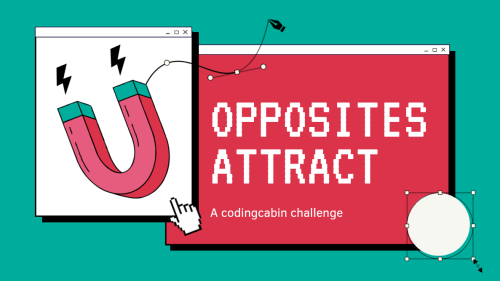 codingcabin:Opposites Attract ChallengeIt’s been a while since we had a challenge, so we relea