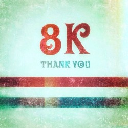 8,000 followers!  Wow, thank you to all of
