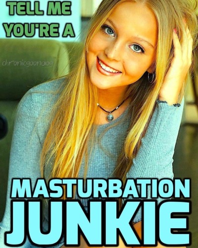 I M A Masturbation Junkie Tumbex