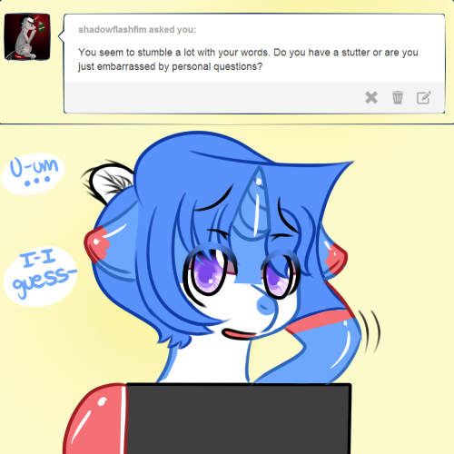 questions-for-peachy:  B… b-b-b-both… I-I guess…!!!  N-not the second th-thing! Th-the first- FIRST!! Um- I- st-stumble more when I’m embarrassed but sometimes I stutter o-other times too-! Th-the second one… that… I-I… WH-WHY ARE- Why