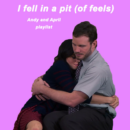 softestapril: I feel in a pit (of feels): Andy and April playlist [listen here]she sets me free