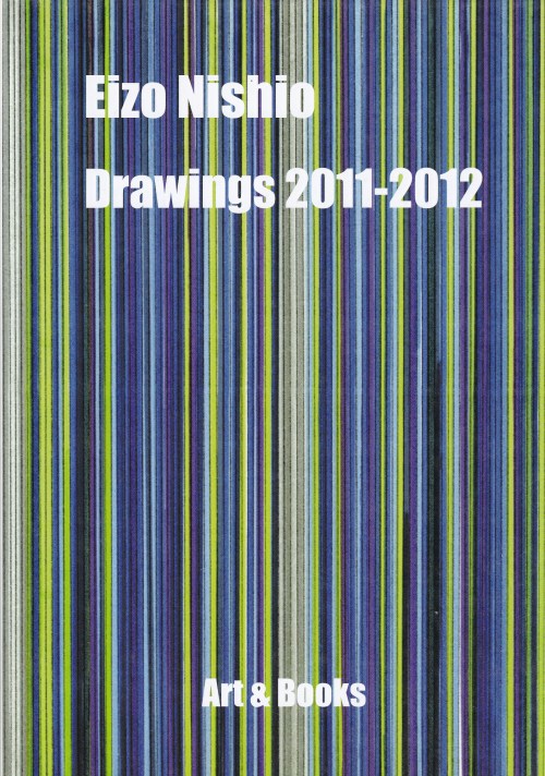 Eizo Nishio  Drawings 2011-2012Art &amp; Books Publishers,Tokyo 2012, 146 pages, 106 color illustrat