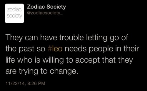 zodiacsociety:Leo zodiac facts Leo has some trouble letting go of the past…  Sigh, so true. 