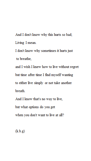 lettersto-savemyself:The Selfish Thought Of Wanting To Be Both Dead and Alive (320/365)