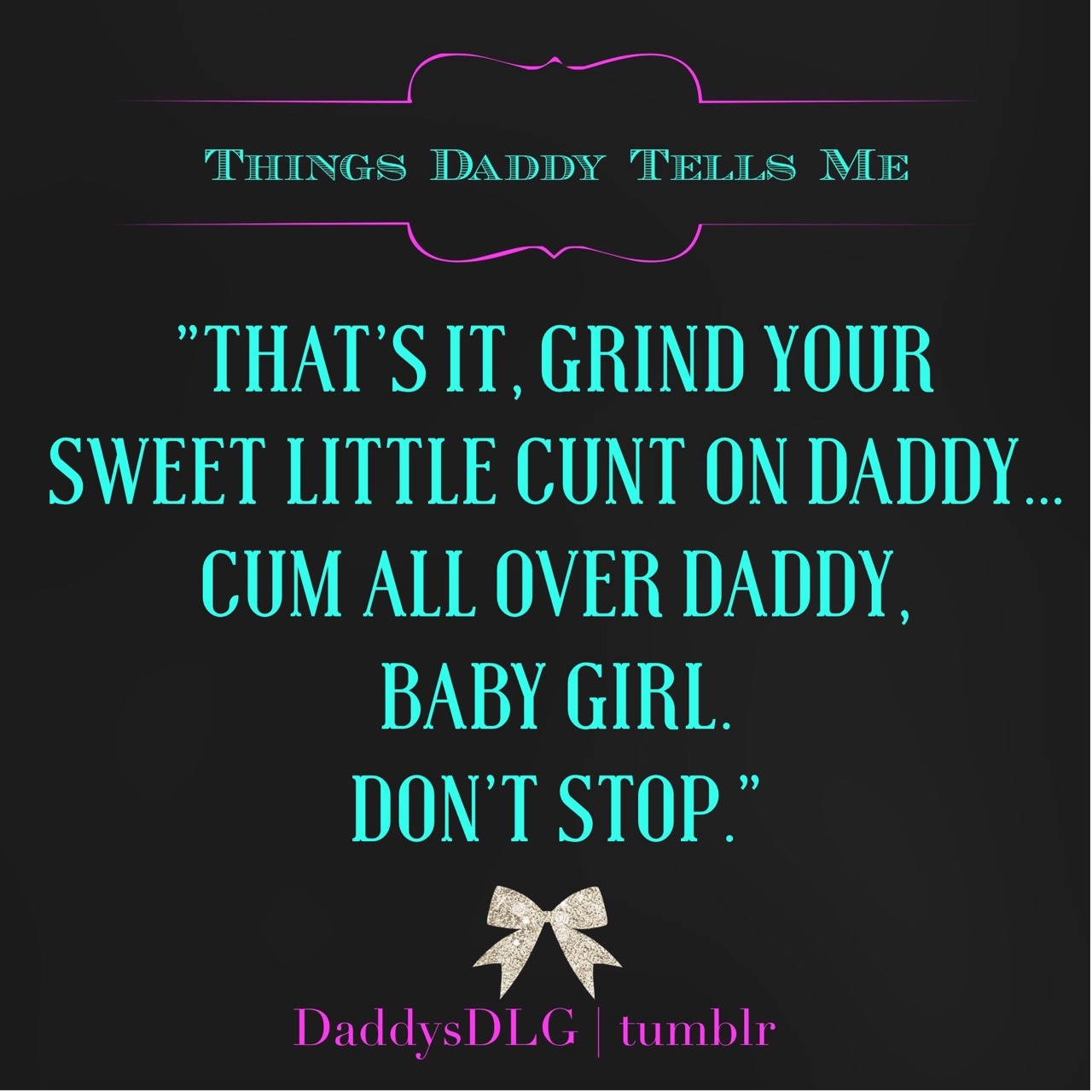 the naughty needs of Daddy's dirty little girl