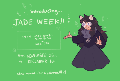 jade-week: hello everyone!! this is mod jay, bimbo and elsa and we’re so happy to announce this years JADE WEEK!!!!  jade week starts on november 25th and ends on december 1st (which some of yall jade stans know is a special day)!!  the mods are still