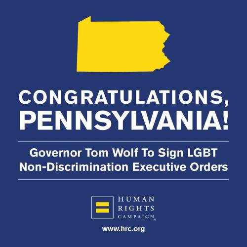 TODAY: Pennsylvania Governor Tom Wolf will sign executive orders stating “no agency under the govern