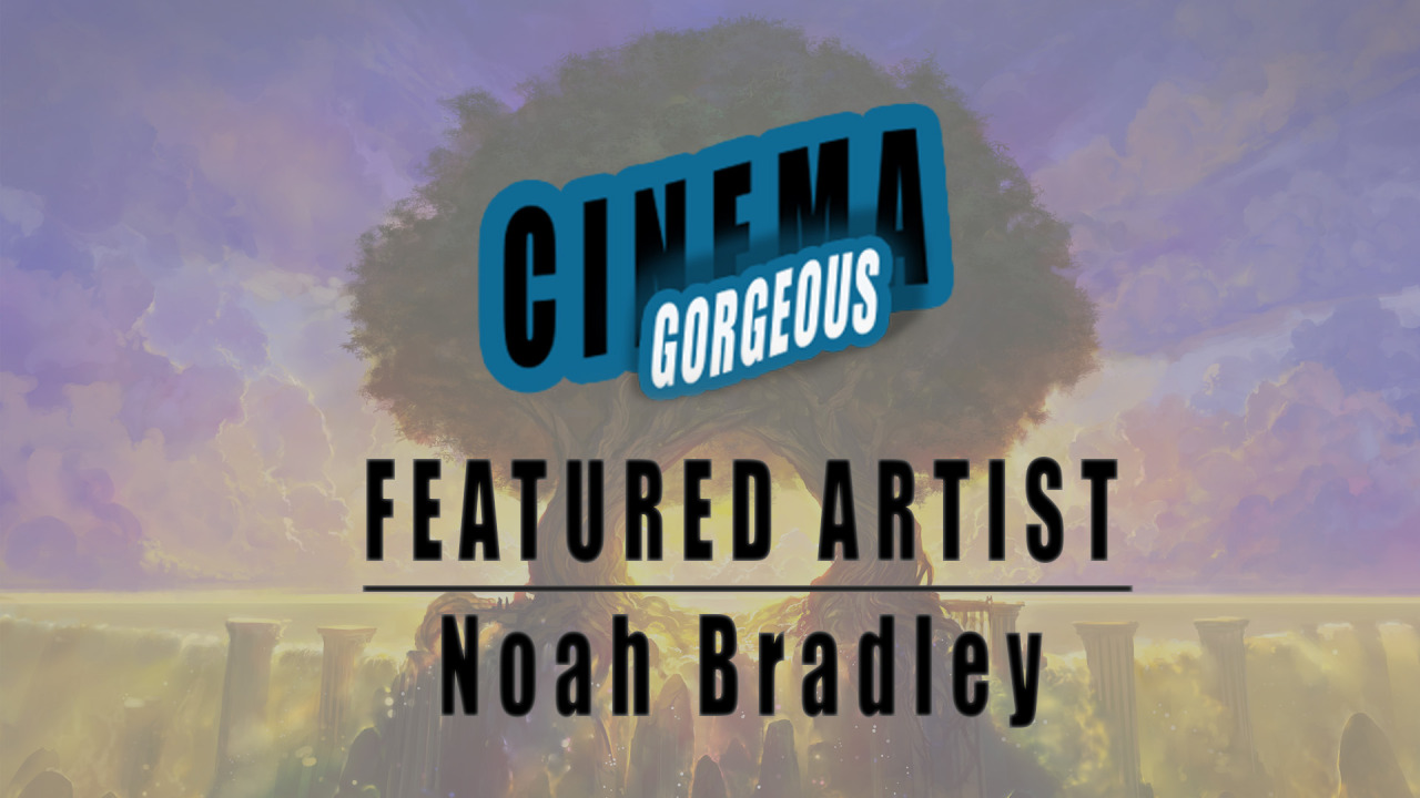 cinemagorgeous:  Interview with Featured Artist Noah Bradley Noah Bradley is an
