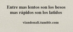 Besarte&hellip;y que sean mis besos quienes te digan lo que siento por ti, y es que para ello las palabras no son suficientes&hellip;  ~V. Er