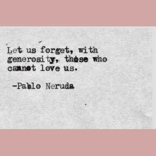 Is today over yet? One of my least favorite days of the year. #pabloneruda #wordstoliveby #quotestol