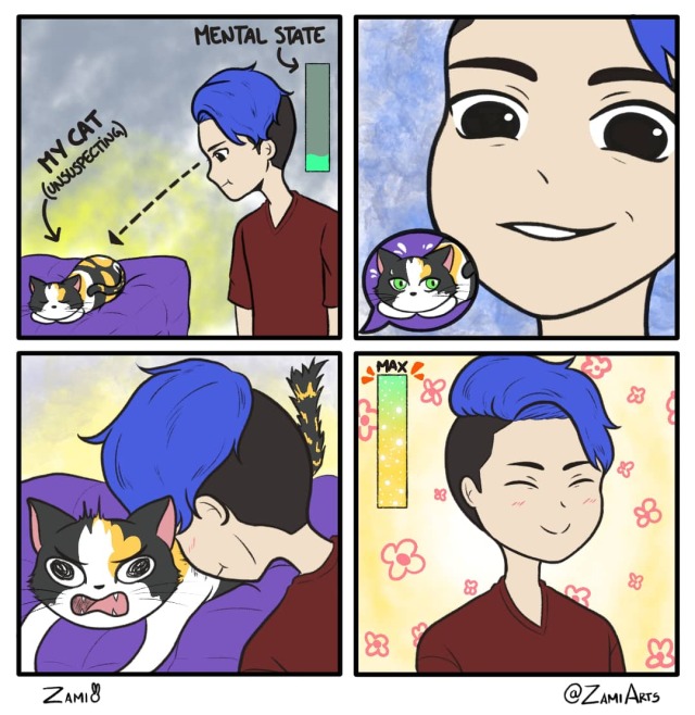 Four panel comic. 1. Zami looks at their sleeping cat, a bar called "mental state" near them is almost empty. 2. Zami has a mischievous smile. Andromeda the cat looks at Zami nervously. 3. Zami smashes their face against Andromeda the cat, who is not pleased. 4. Zami is smiling, there's a bright, flowery background and the mental state bar is now glowing at maximum capacity.