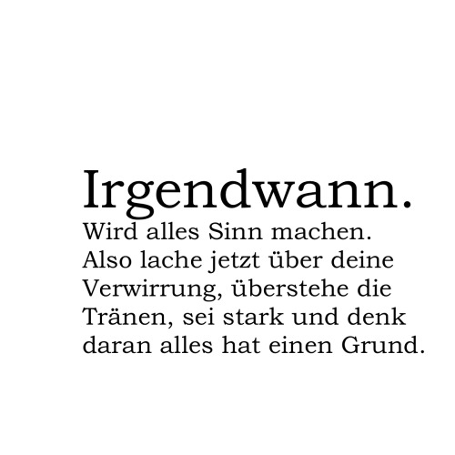 anhangvongefuehlsabfaellen:  deutschesprucheblog:  irgendwann.  hoffentlich 