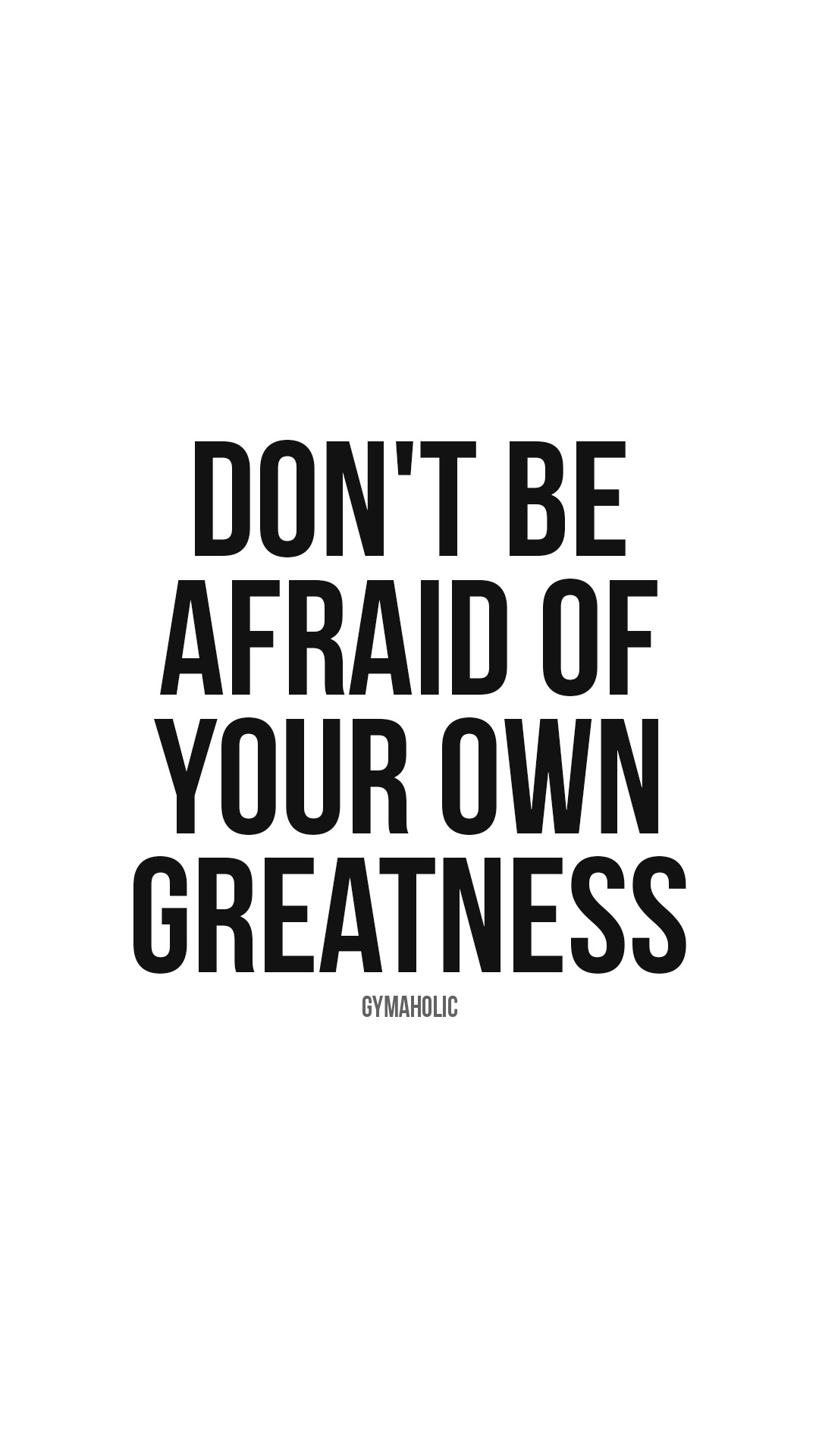 Don’t be afraid of your own greatness