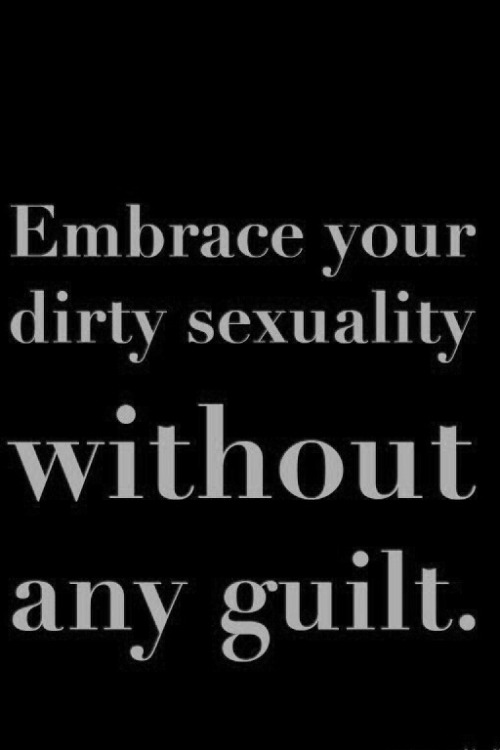 iamyourdom: wonderingpet:  And you can start by NOT calling it dirty.  Word Guilt is not something t