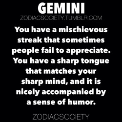 zodiacsociety:Gemini zodiac facts Gemini has a mischievous streak that others fail appreciate.  I know all about this too well&hellip;.and I fucked it up.  Forever regretting till I die.