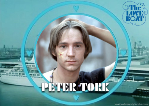 loveboatinsanity:R.I.P. Peter Tork