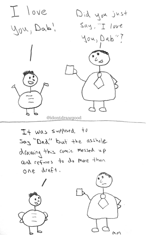 A bonus comic for all the dabs out there. Happy Father’s Day! More from 3 guys who don&rs