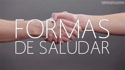 randomweas:  formas de saludar -  tecnológica penca igual :/ 