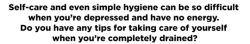 the-sassy-composer: ghiraheeheeheem:   libertarirynn:  christiangothdotcom:  hundondestiny:  japanesebonustrack:   queereyegifs: x “i can’t do simple hygiene bc im depressed” that’s easy babe! just do simple hygiene    Y’all always have to wallow