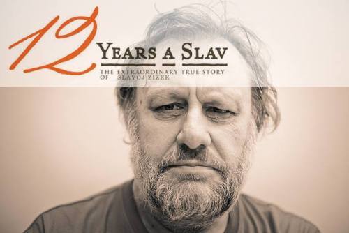 ardora:  The extraordinary true story of Slavoj Žižek (It’s funny. And, on the other hand, act