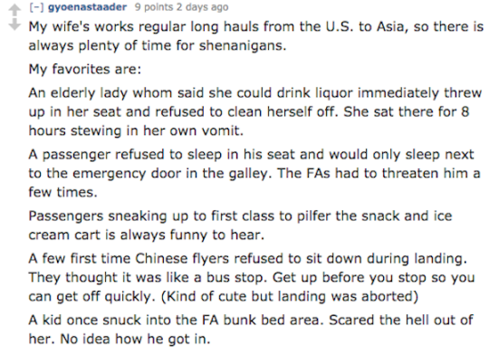   When people take flight, they often leave their brains on the ground. A combination of the altitude, thealcohol, nausea drugs and/or sleeping pills, and sheer restlessness turn the airplane cabin into a stunning gallery of the worst of human behavior.