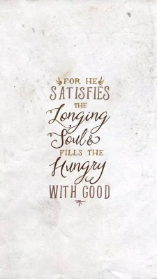 afaerytalelife:  For He satisfieth the longing