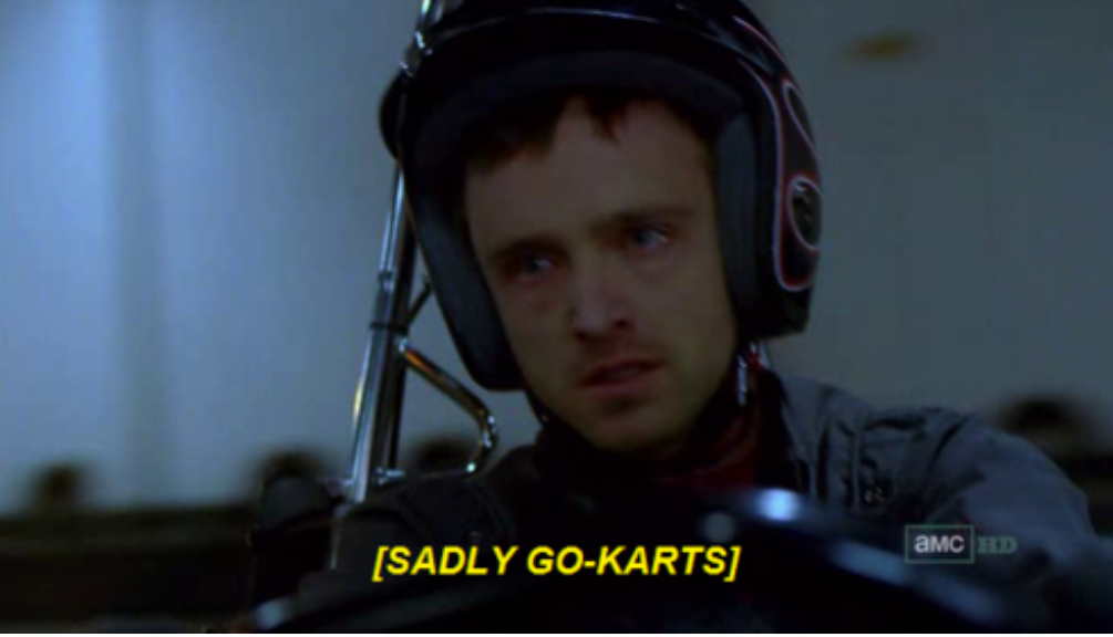 genderoftheday:
“Today’s Gender of the day is: Jesse Pinkman Sadly Go-Karting
”