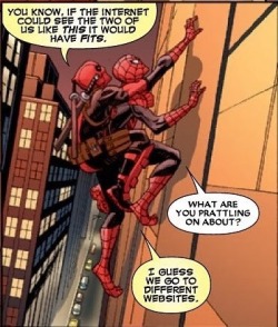 How could you forget this gem?? It’s obvious Deadpool goes on tumblr. And in case anyone points out I know this is Doc Ock the Superior Spider-Man(heeroyuy008)the point still stands that deadpool looks up spideypool fanart. he’s also actively flirting
