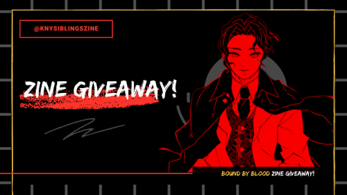 We’re giving away 2 copies of Bound by Blood: A KNY Siblings zine!1 winner will receive a FREE