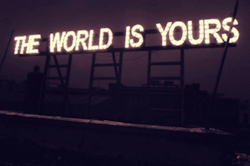 dineker:  The world is y’ours op We Heart It http://weheartit.com/entry/94015245?utm_campaign=share&amp;utm_medium=image_share&amp;utm_source=tumblr 