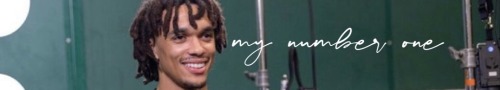 * MY NUMBER ONE | TRENT ALEXANDER-ARNOLD