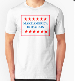 meanplastic:  MAKE AMERICA HOT AGAINby MEANPLASTIC GET YOUR TSHIRT HERE! + We ship worldwide 