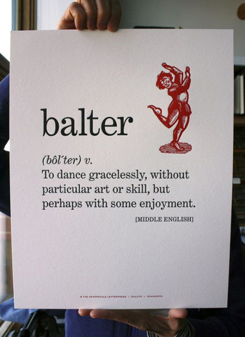 songofages:endsequence:agentotter:gottsthoughts:Take time to balter.I had no idea there was a word f