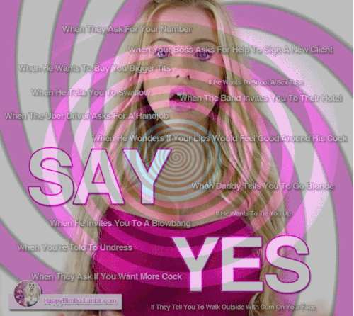 jenwillsuck: keev1965b:  SAY YESgood girlOBEY!  Always say YES 