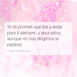 Como tu amiga, como tu hermana, como lo que siempre nos prometimos ser y no nos alcanzo ni el tiempo ni el valor. Te prometi que aqui estaria, y aqui estoy. En el mismo lugar, esperandote, y amandote siempre.