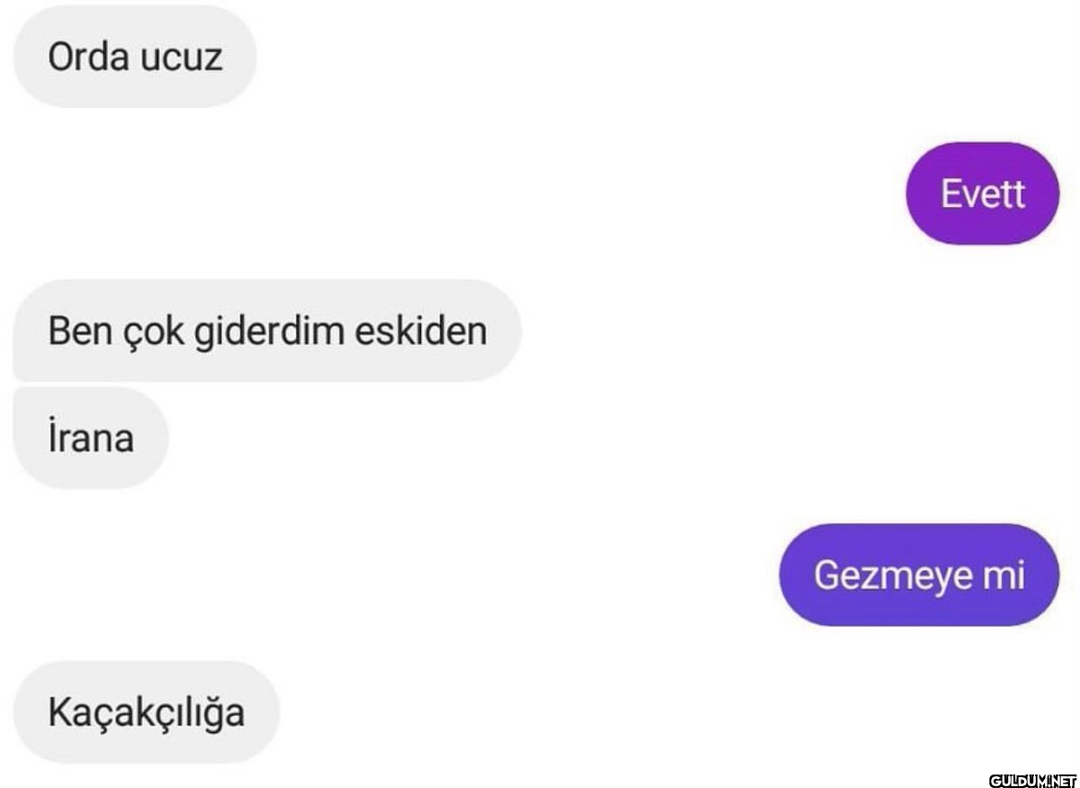 Orda ucuz Ben çok giderdim...